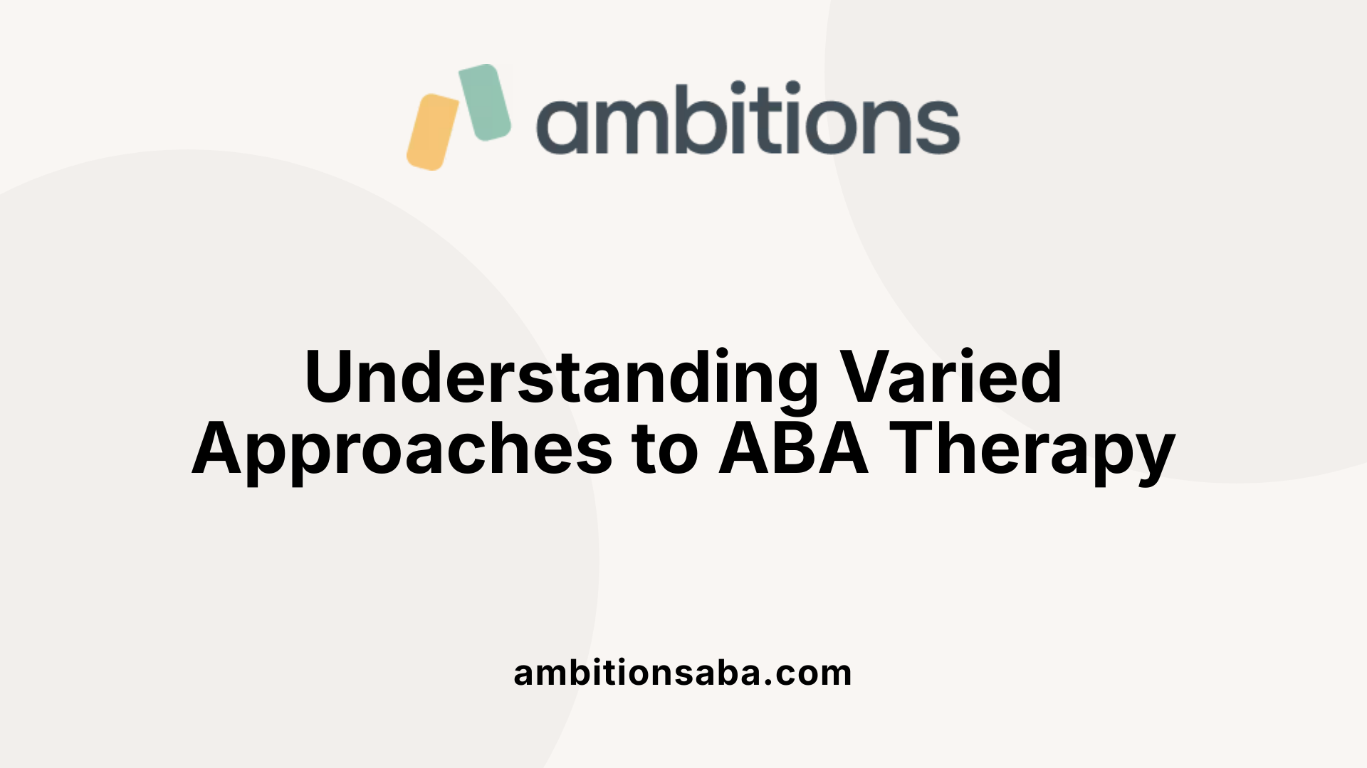 Understanding Varied Approaches to ABA Therapy