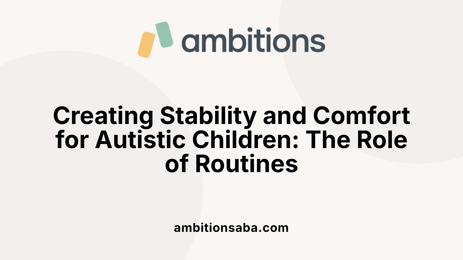 Creating Stability and Comfort for Autistic Children: The Role of Routines