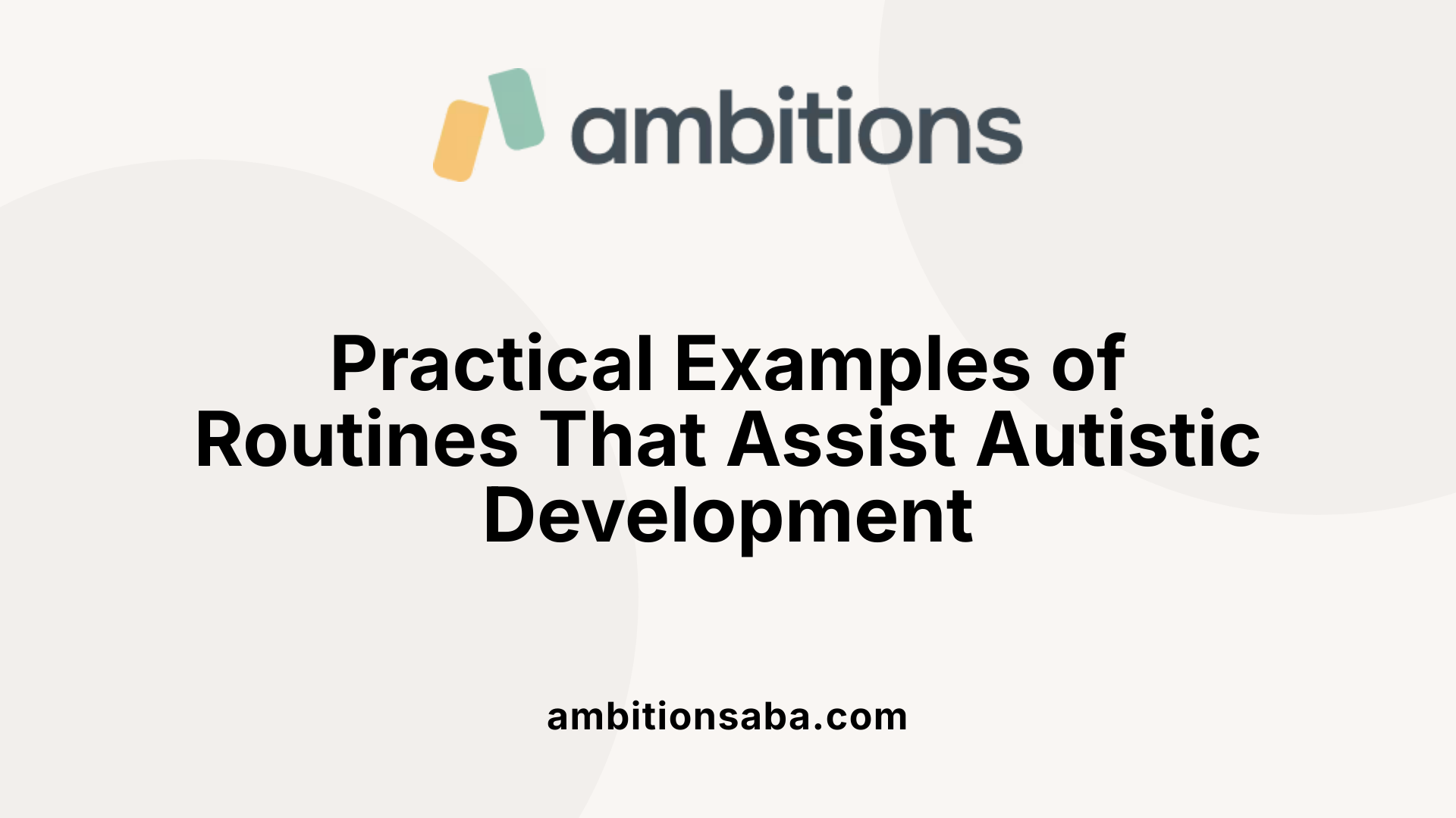 Practical Examples of Routines That Assist Autistic Development