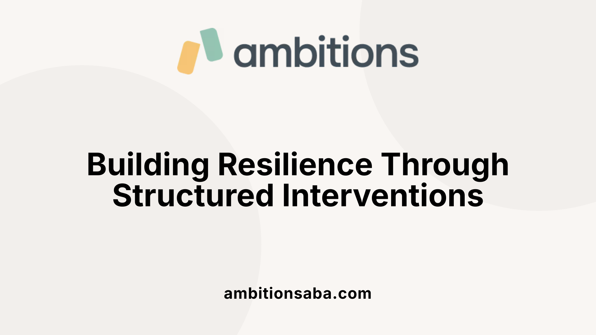 Building Resilience Through Structured Interventions