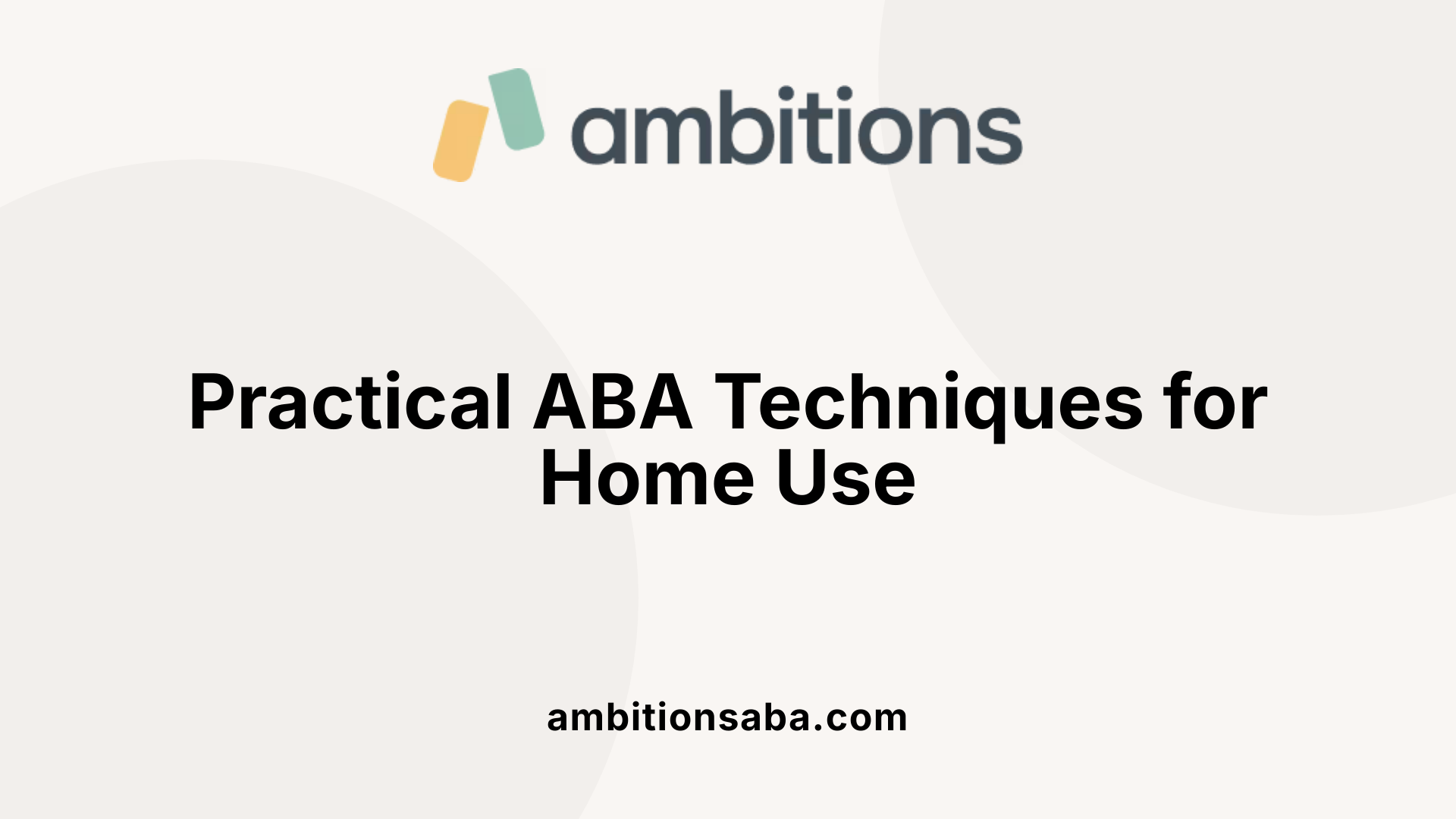 Practical ABA Techniques for Home Use