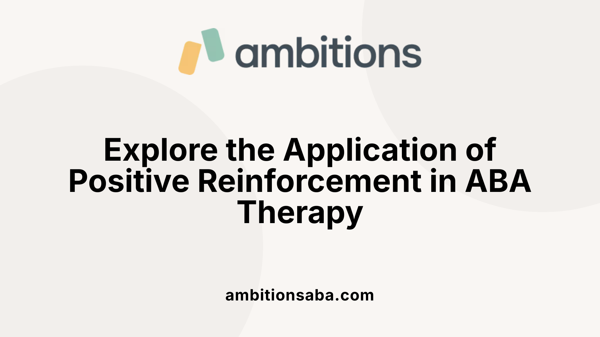 Explore the Application of Positive Reinforcement in ABA Therapy