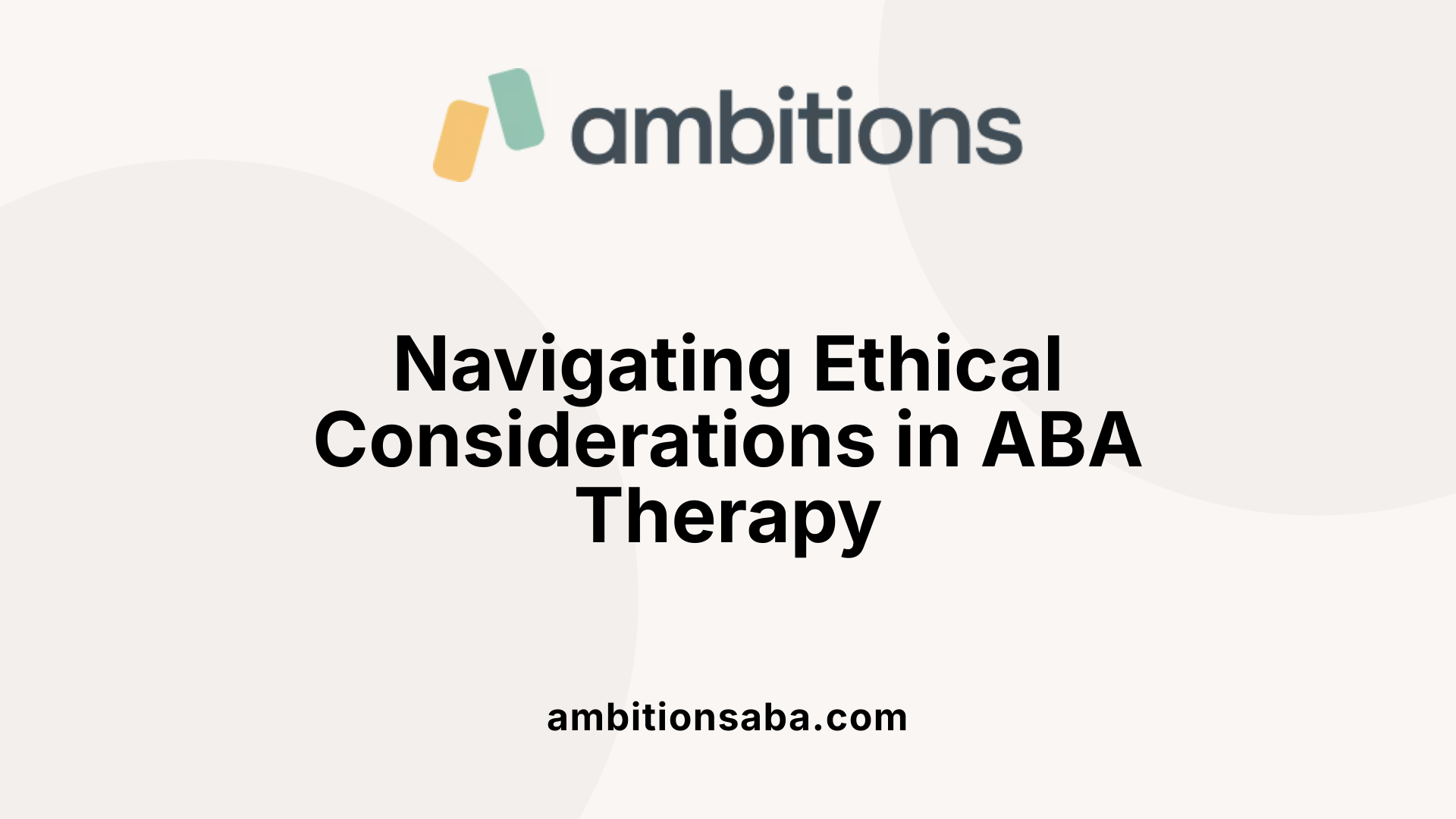 Navigating Ethical Considerations in ABA Therapy