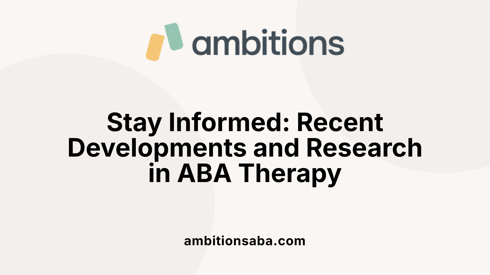 Stay Informed: Recent Developments and Research in ABA Therapy