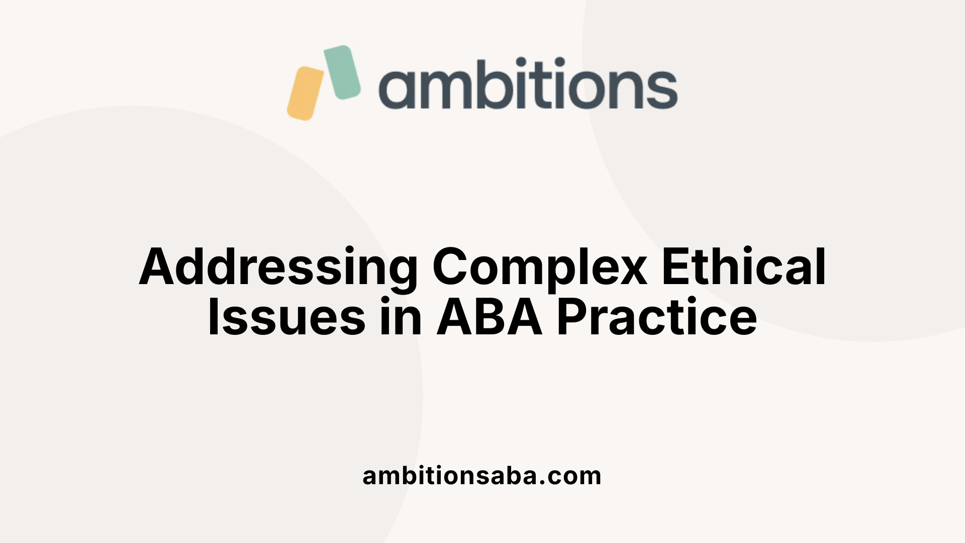 Addressing Complex Ethical Issues in ABA Practice