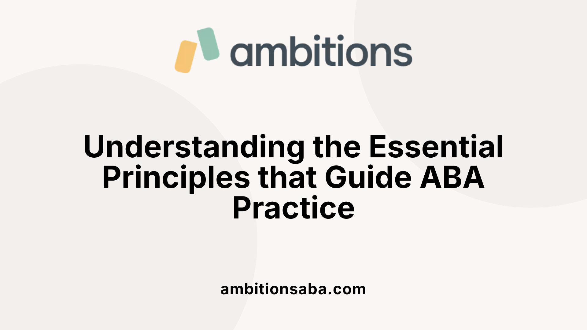 Understanding the Essential Principles that Guide ABA Practice
