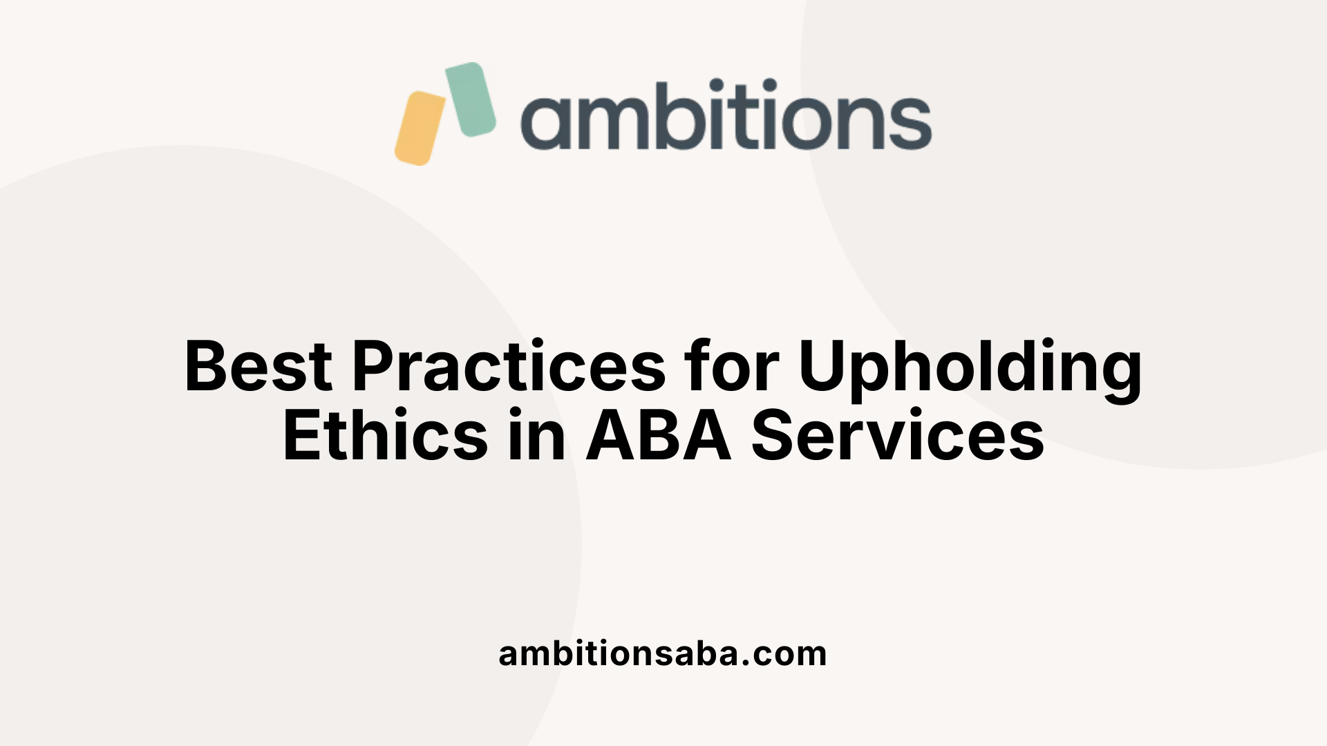 Best Practices for Upholding Ethics in ABA Services