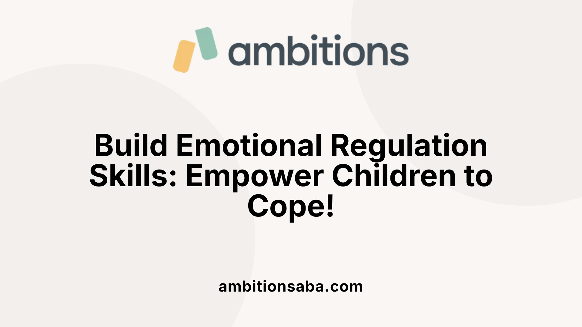 Build Emotional Regulation Skills: Empower Children to Cope!