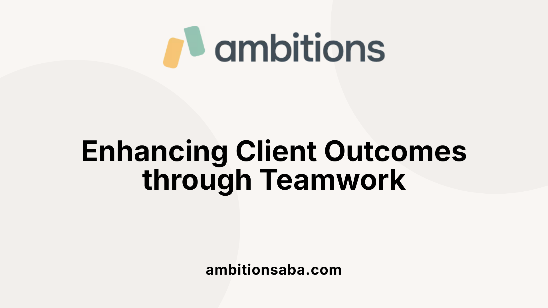 Enhancing Client Outcomes through Teamwork