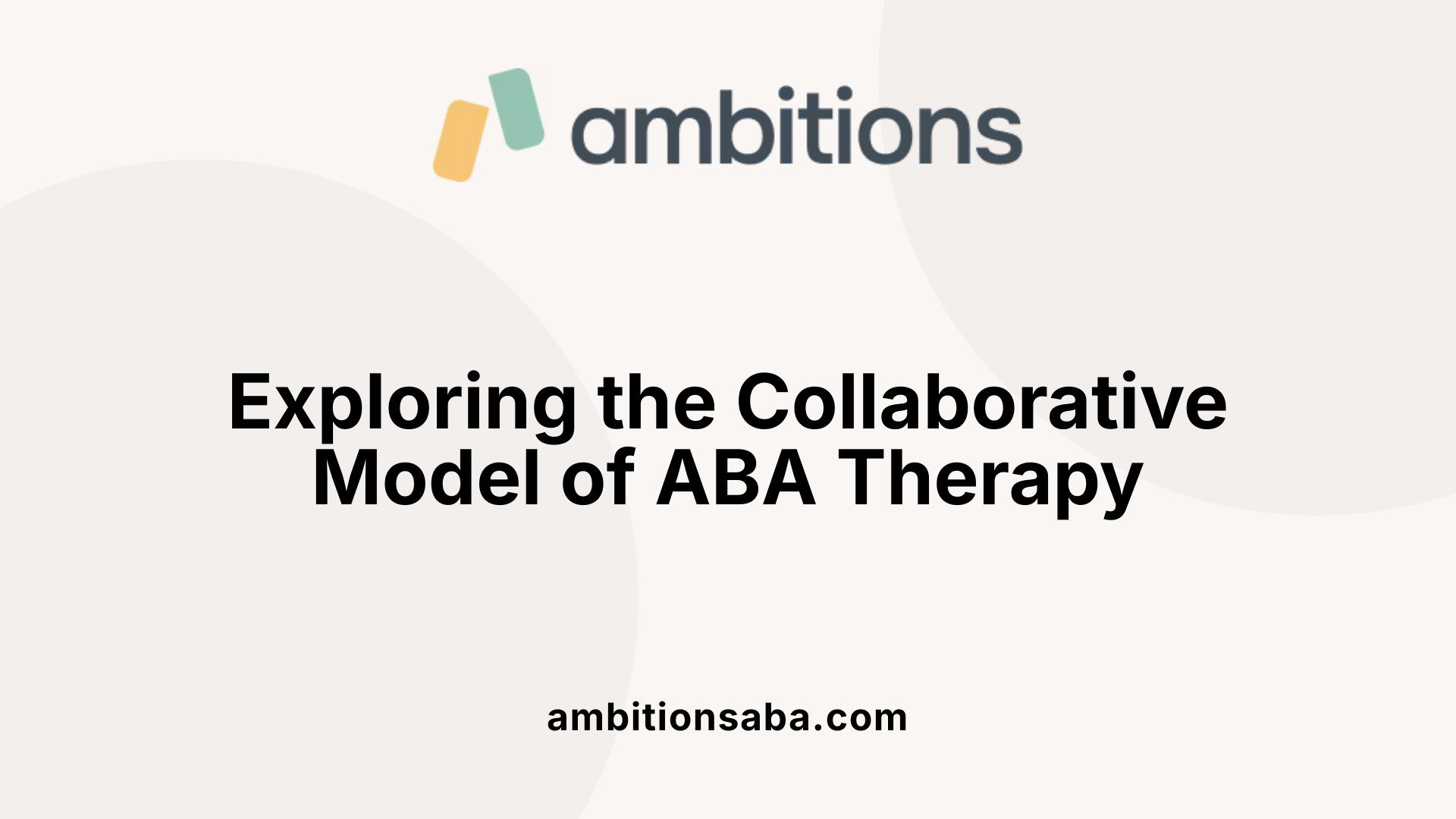 Exploring the Collaborative Model of ABA Therapy