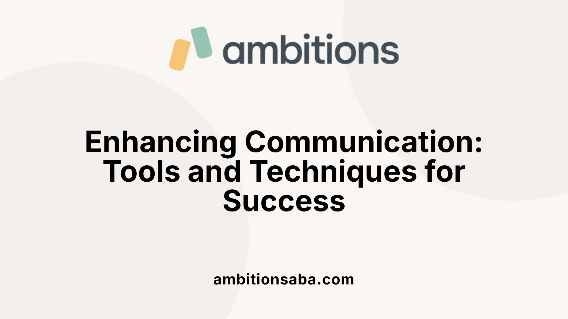 Enhancing Communication: Tools and Techniques for Success