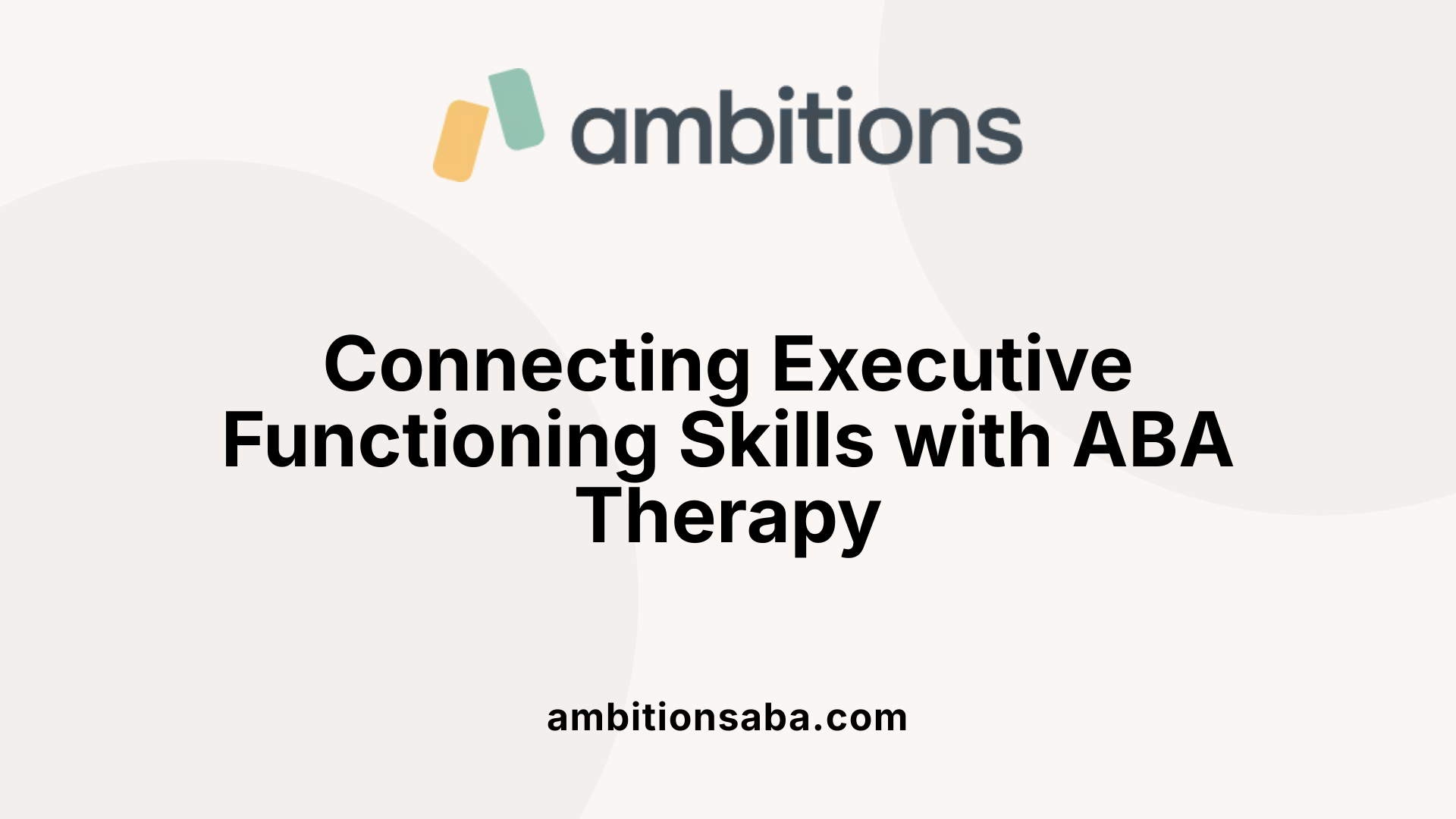 Connecting Executive Functioning Skills with ABA Therapy
