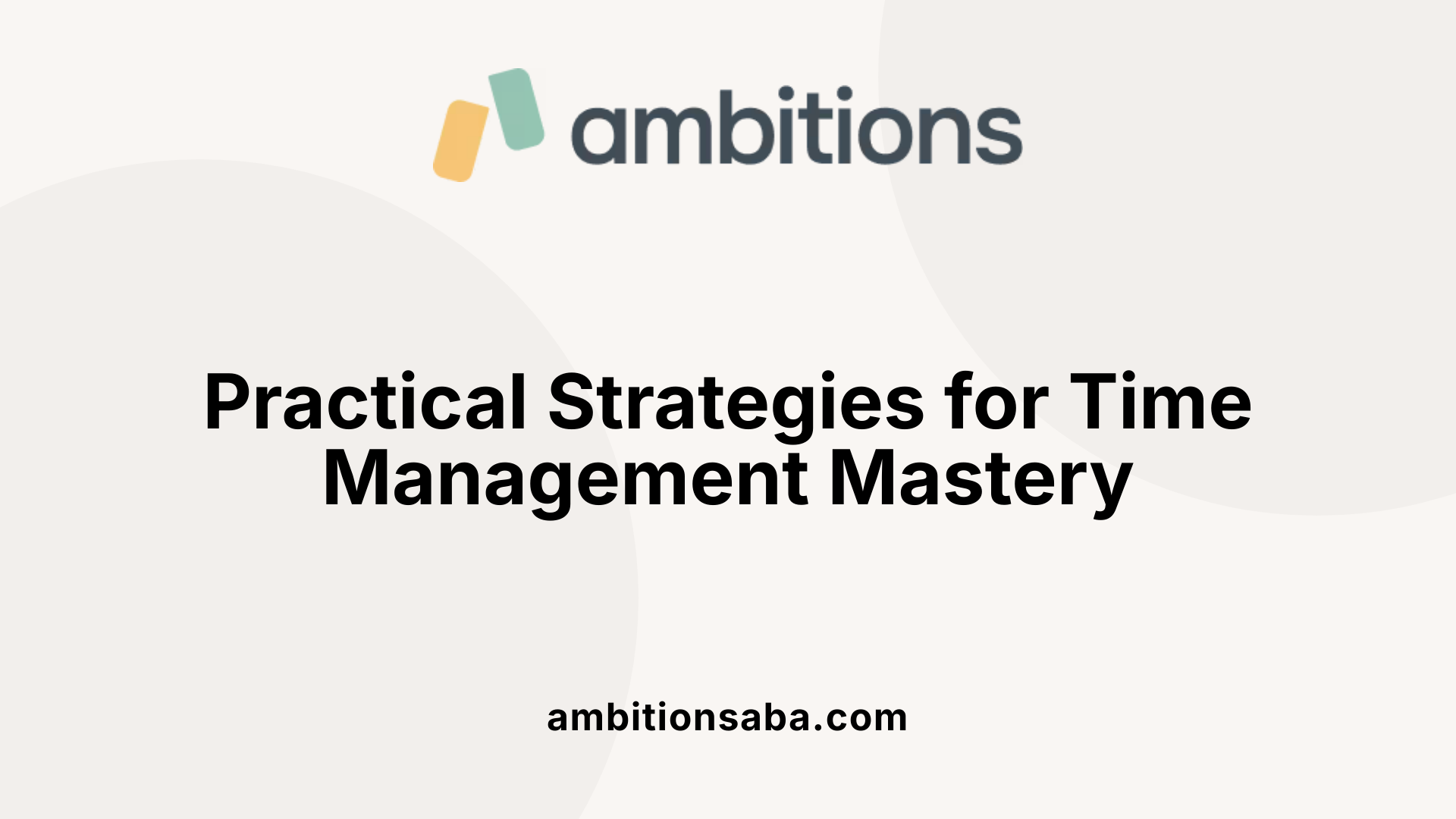 Practical Strategies for Time Management Mastery