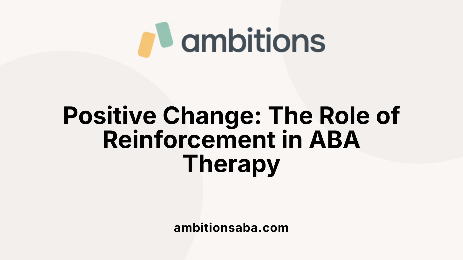 Positive Change: The Role of Reinforcement in ABA Therapy