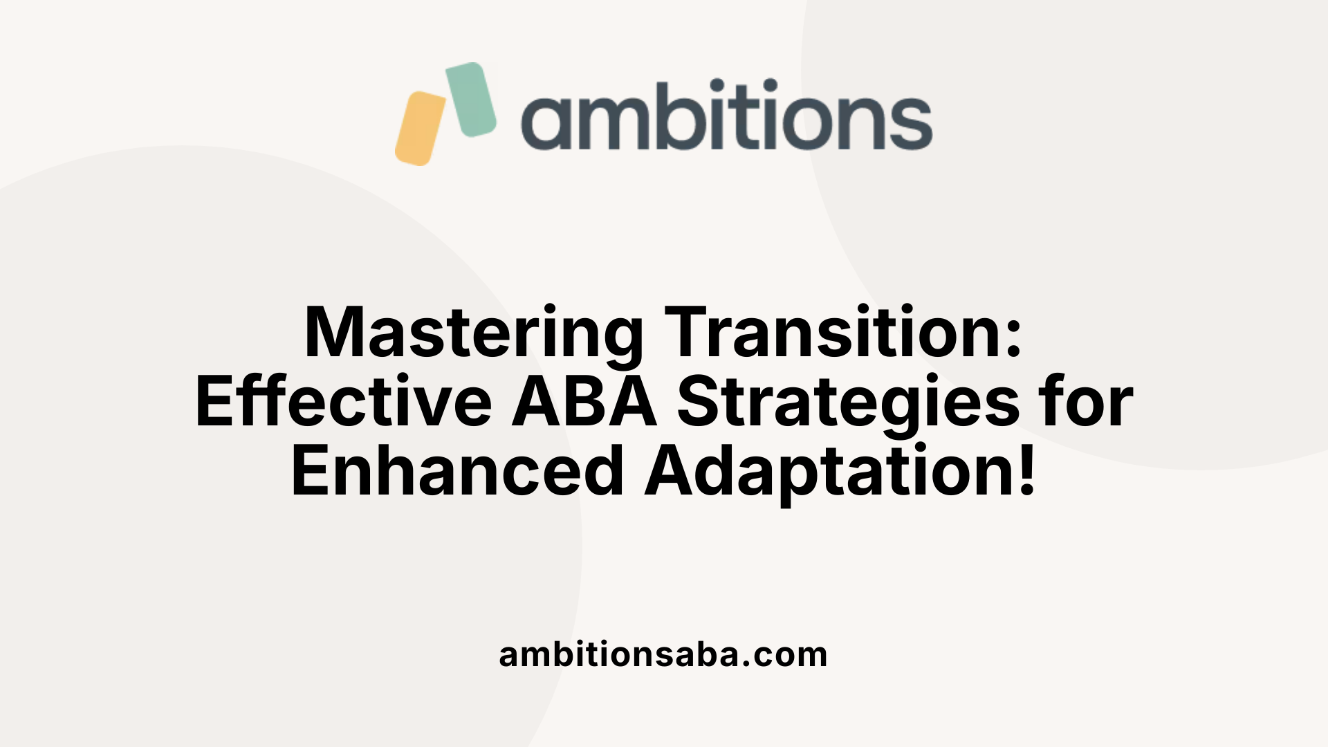 Mastering Transition: Effective ABA Strategies for Enhanced Adaptation!