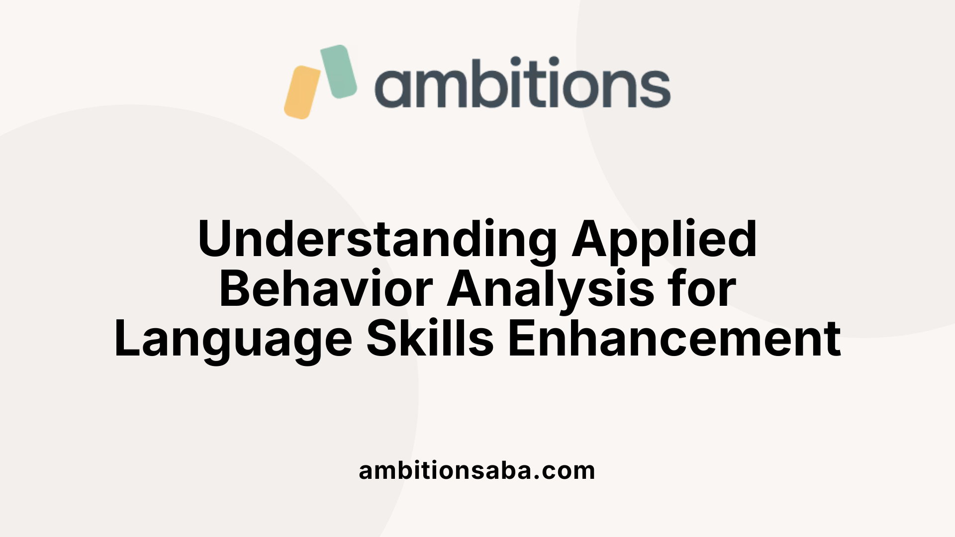 Understanding Applied Behavior Analysis for Language Skills Enhancement