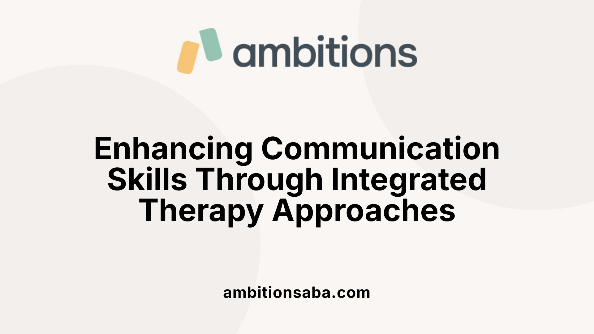 Enhancing Communication Skills Through Integrated Therapy Approaches