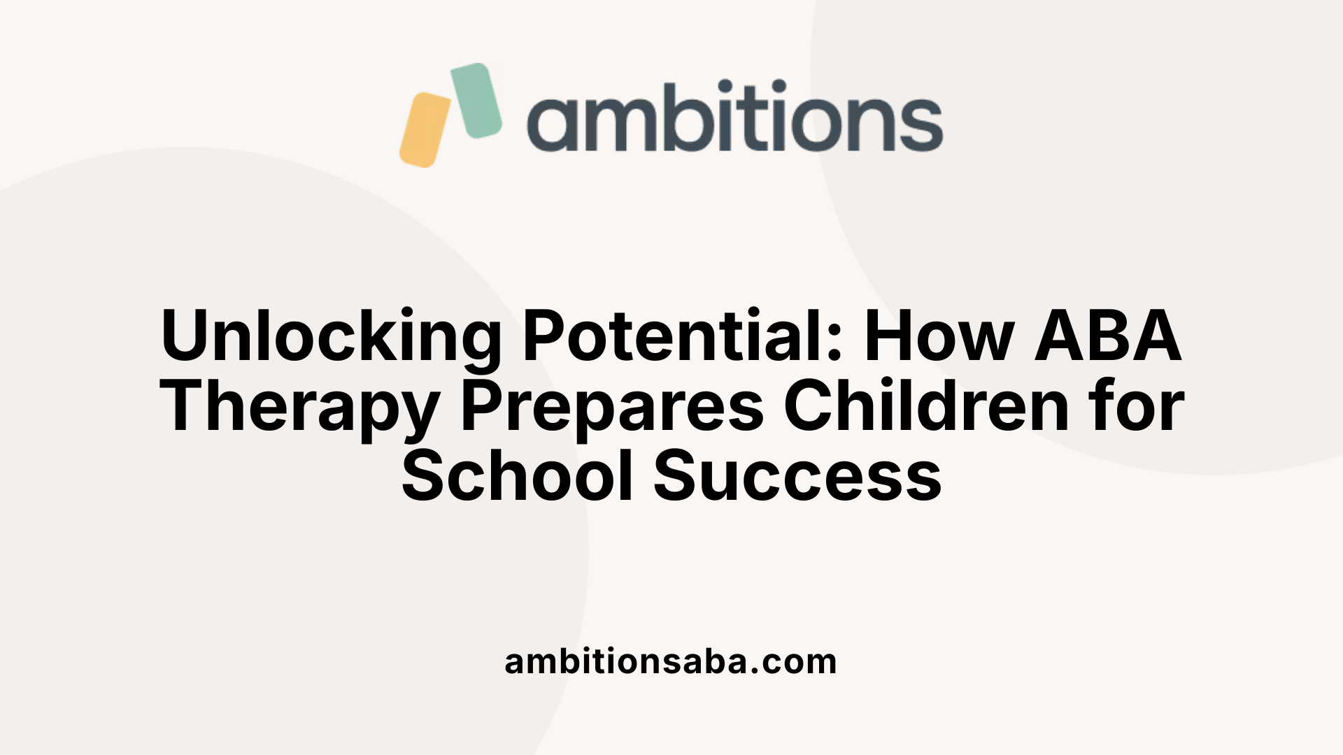 Unlocking Potential: How ABA Therapy Prepares Children for School Success