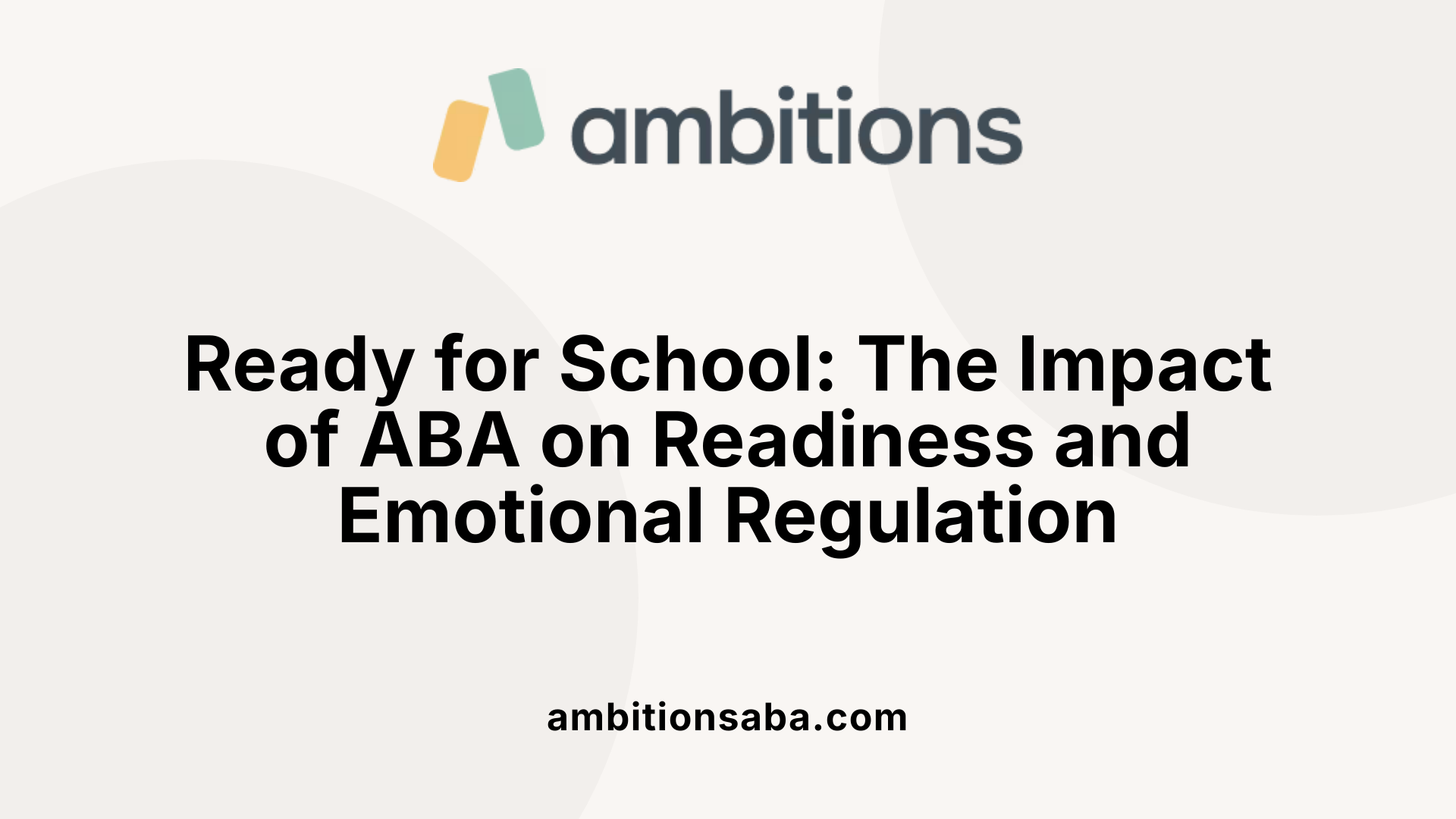 Ready for School: The Impact of ABA on Readiness and Emotional Regulation
