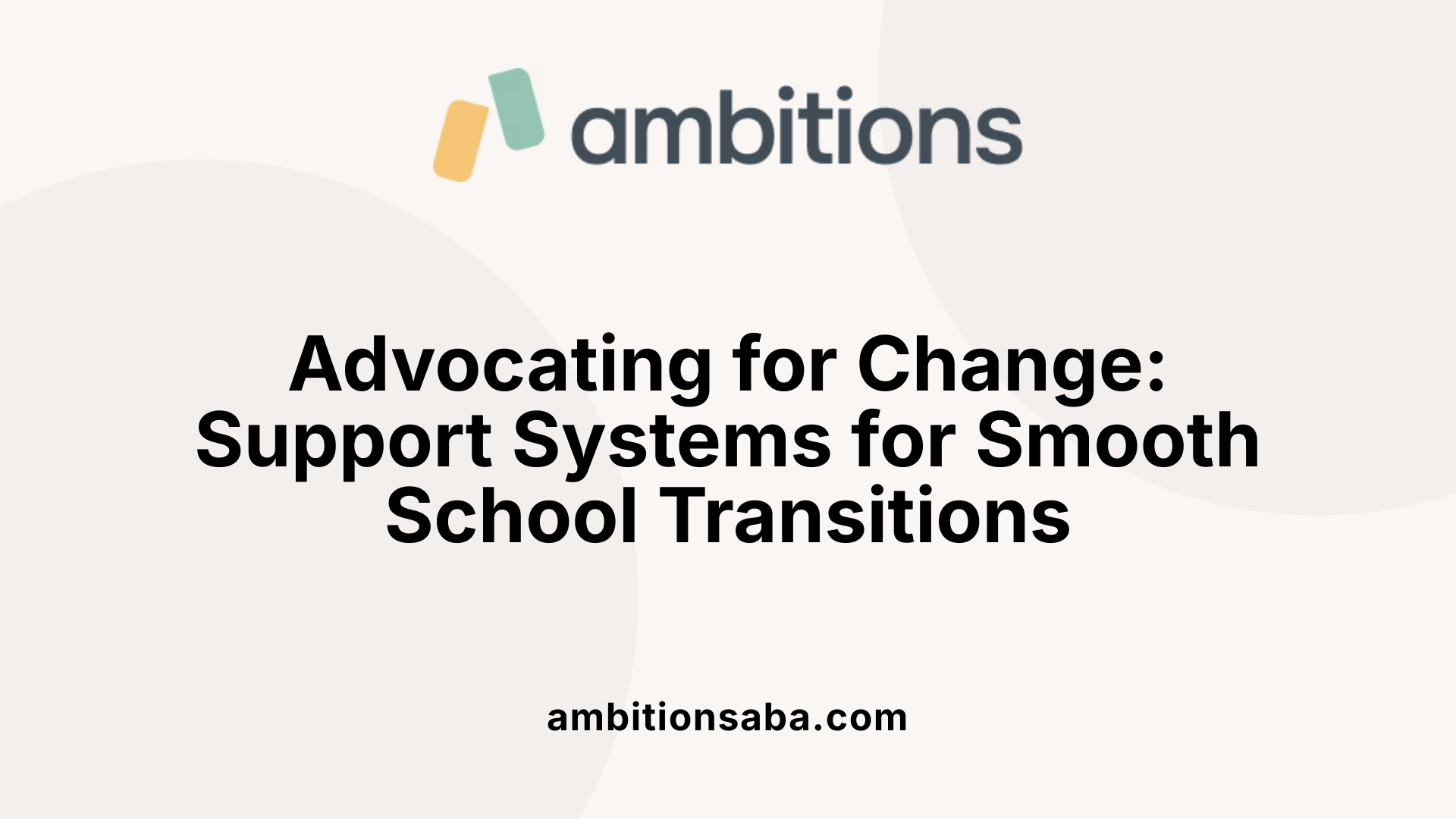 Advocating for Change: Support Systems for Smooth School Transitions