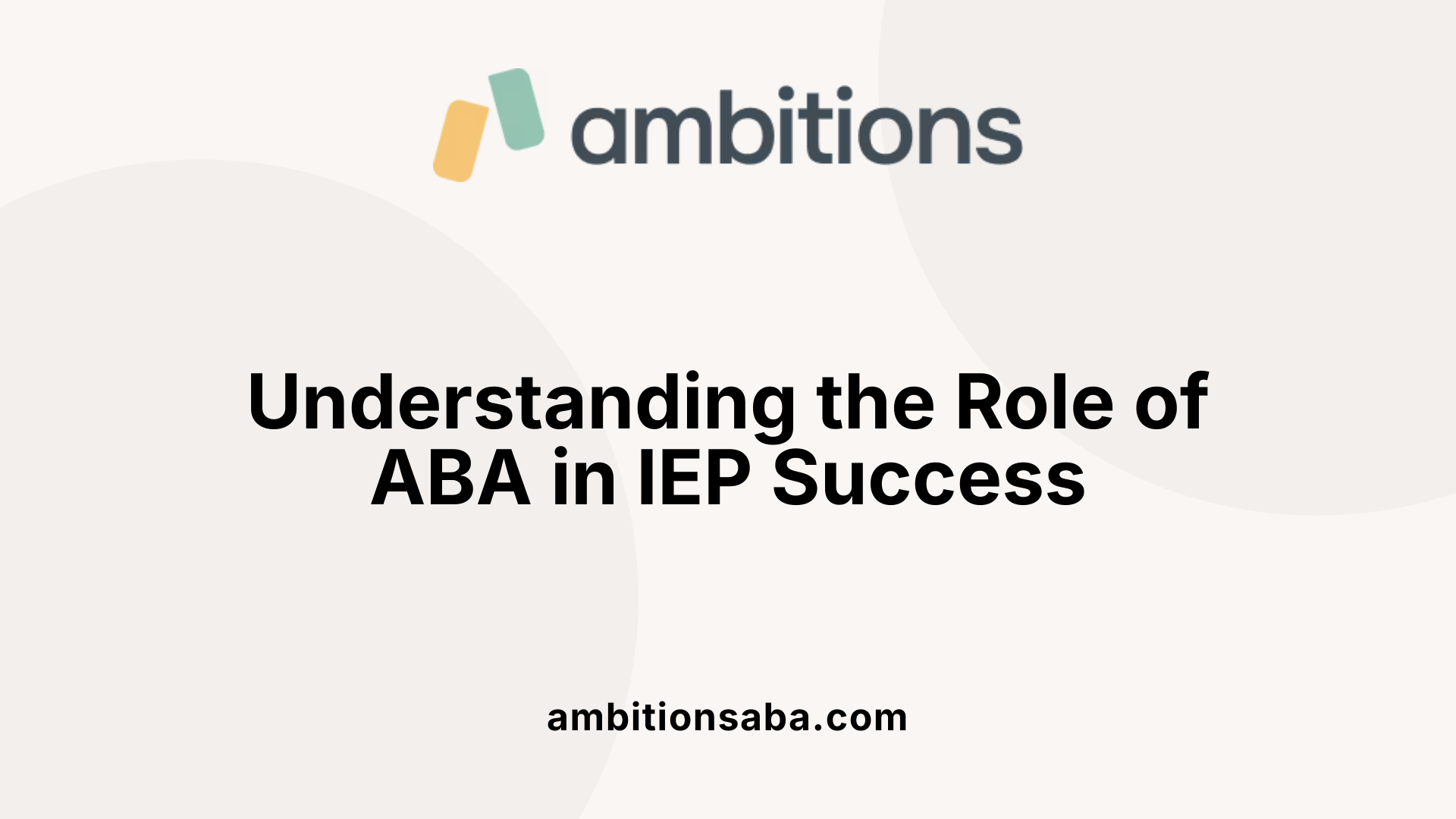 Understanding the Role of ABA in IEP Success