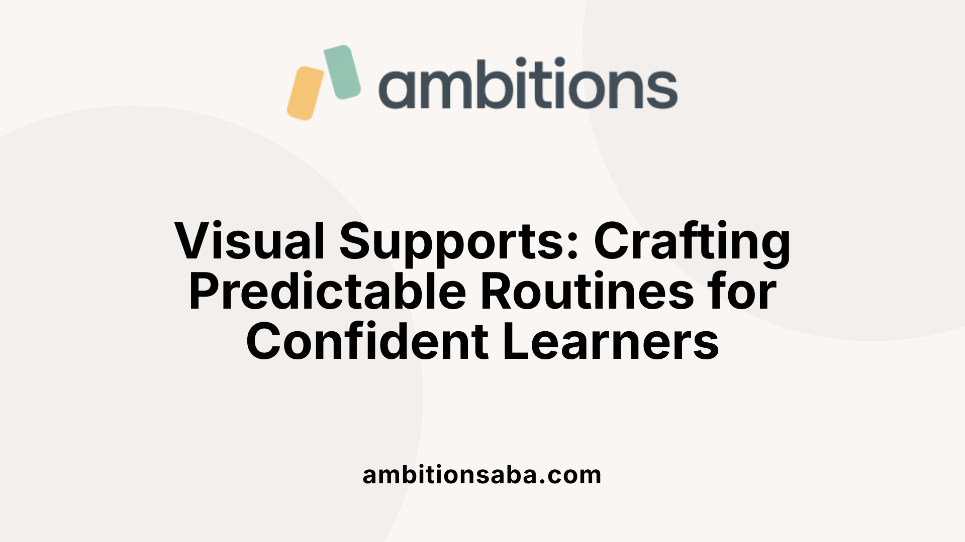 Visual Supports: Crafting Predictable Routines for Confident Learners