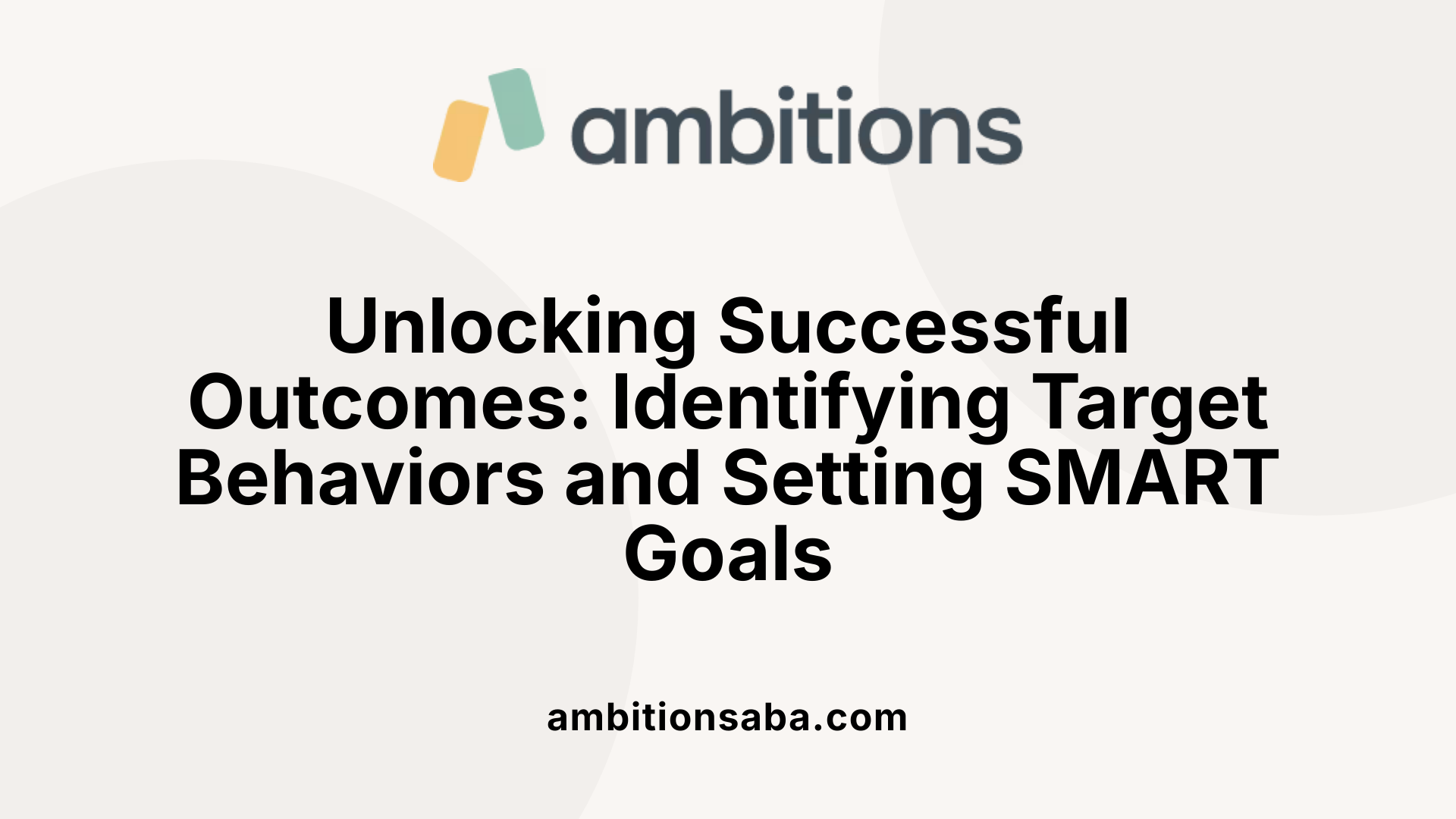 Unlocking Successful Outcomes: Identifying Target Behaviors and Setting SMART Goals