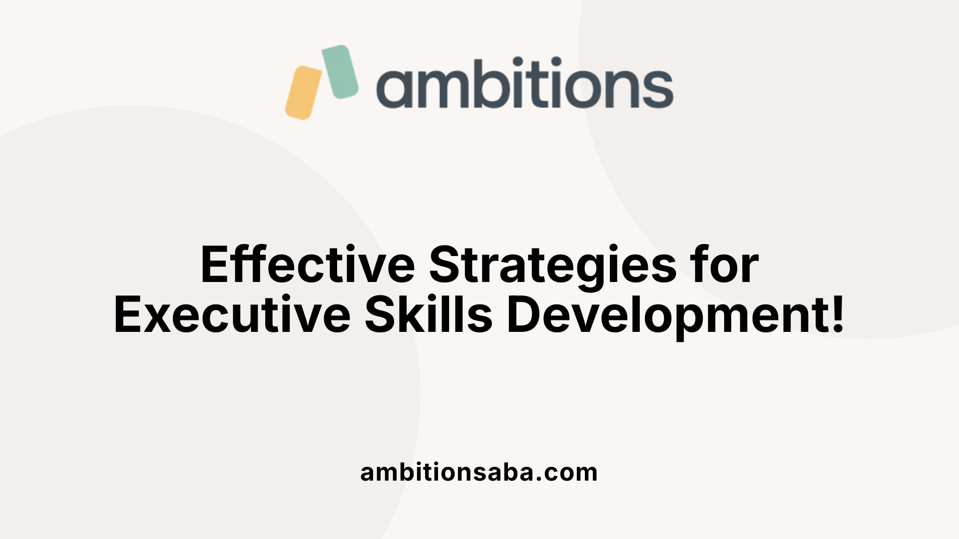Effective Strategies for Executive Skills Development!