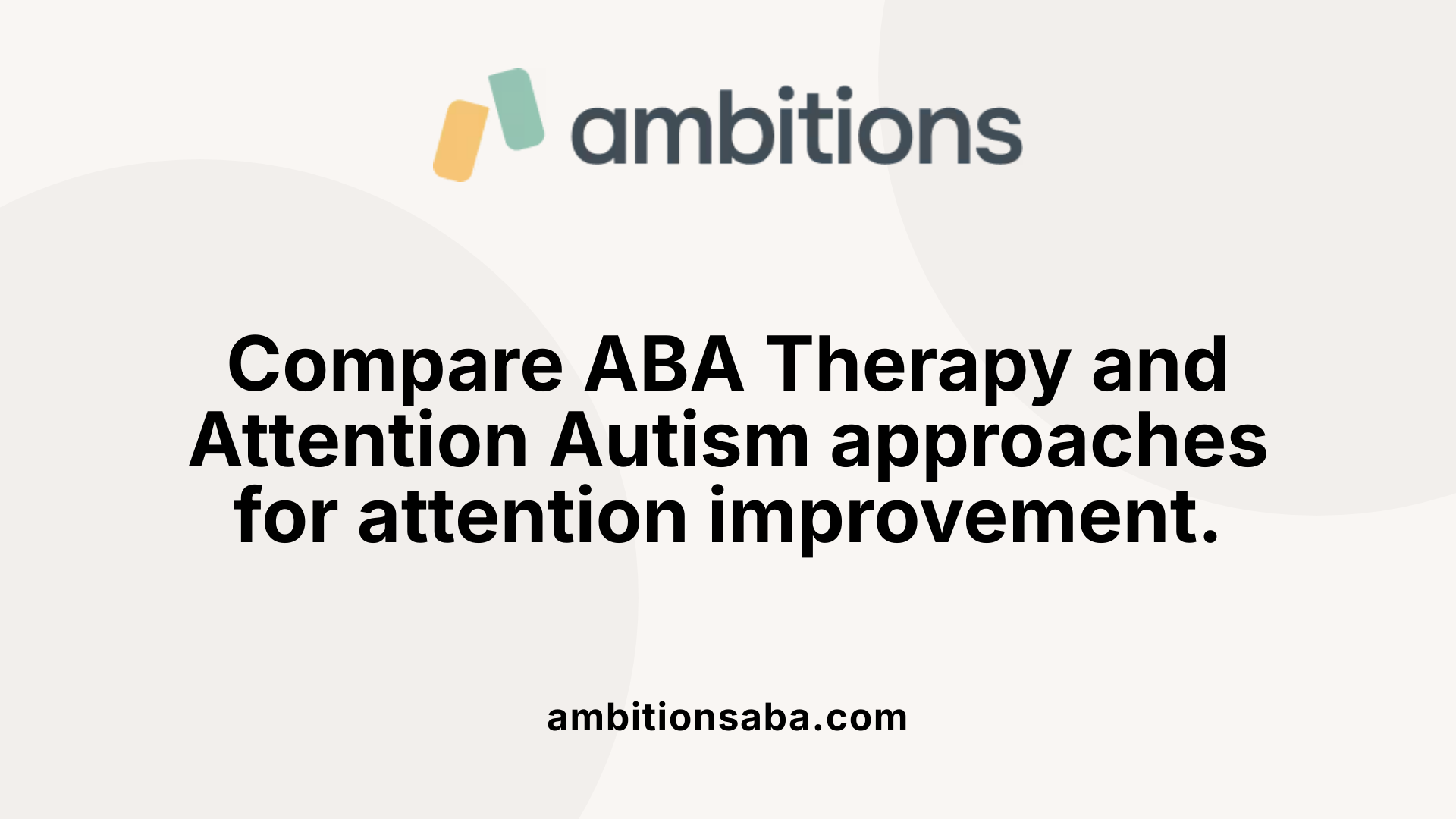 Compare ABA Therapy and Attention Autism approaches for attention improvement.