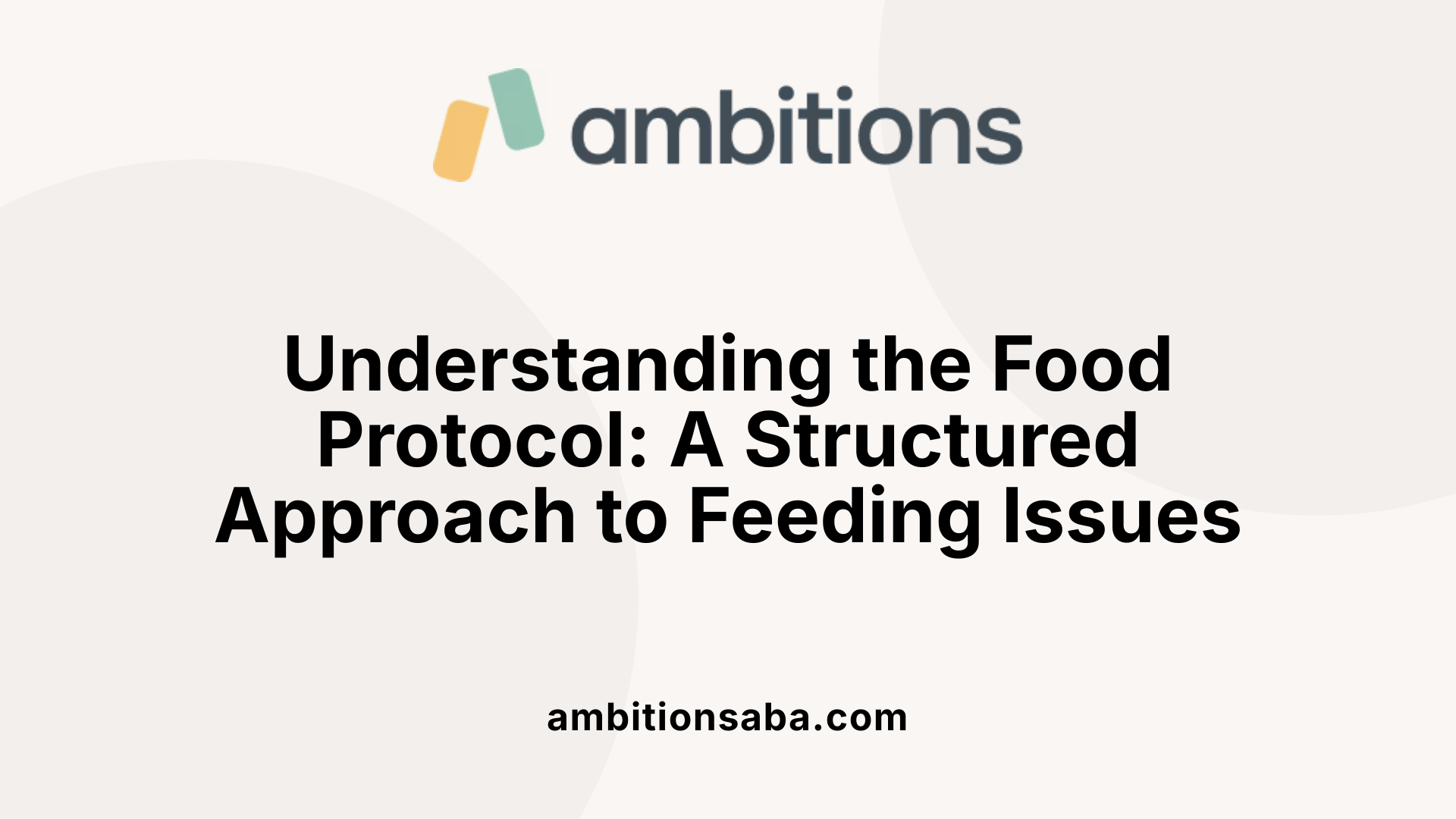 Understanding the Food Protocol: A Structured Approach to Feeding Issues