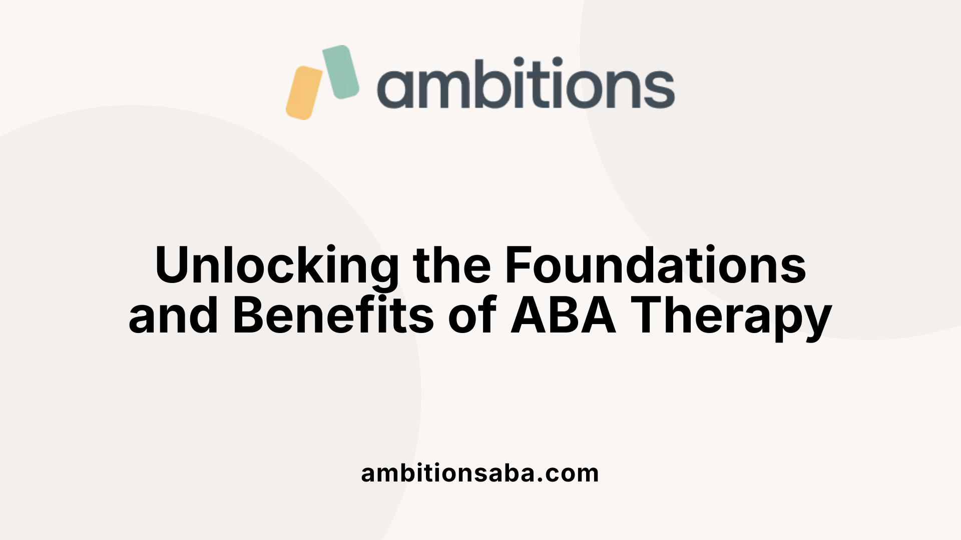 Unlocking the Foundations and Benefits of ABA Therapy