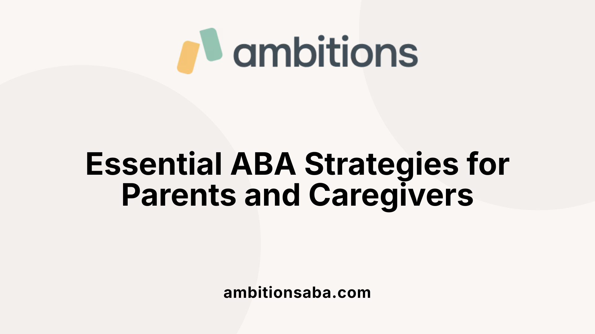 Essential ABA Strategies for Parents and Caregivers