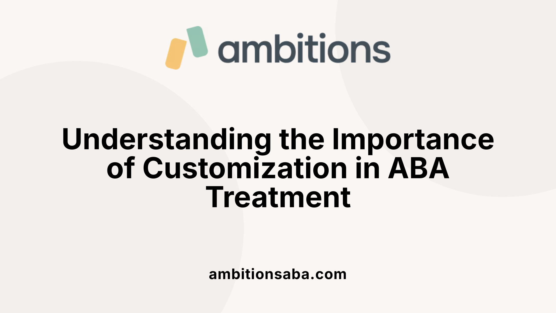 Understanding the Importance of Customization in ABA Treatment