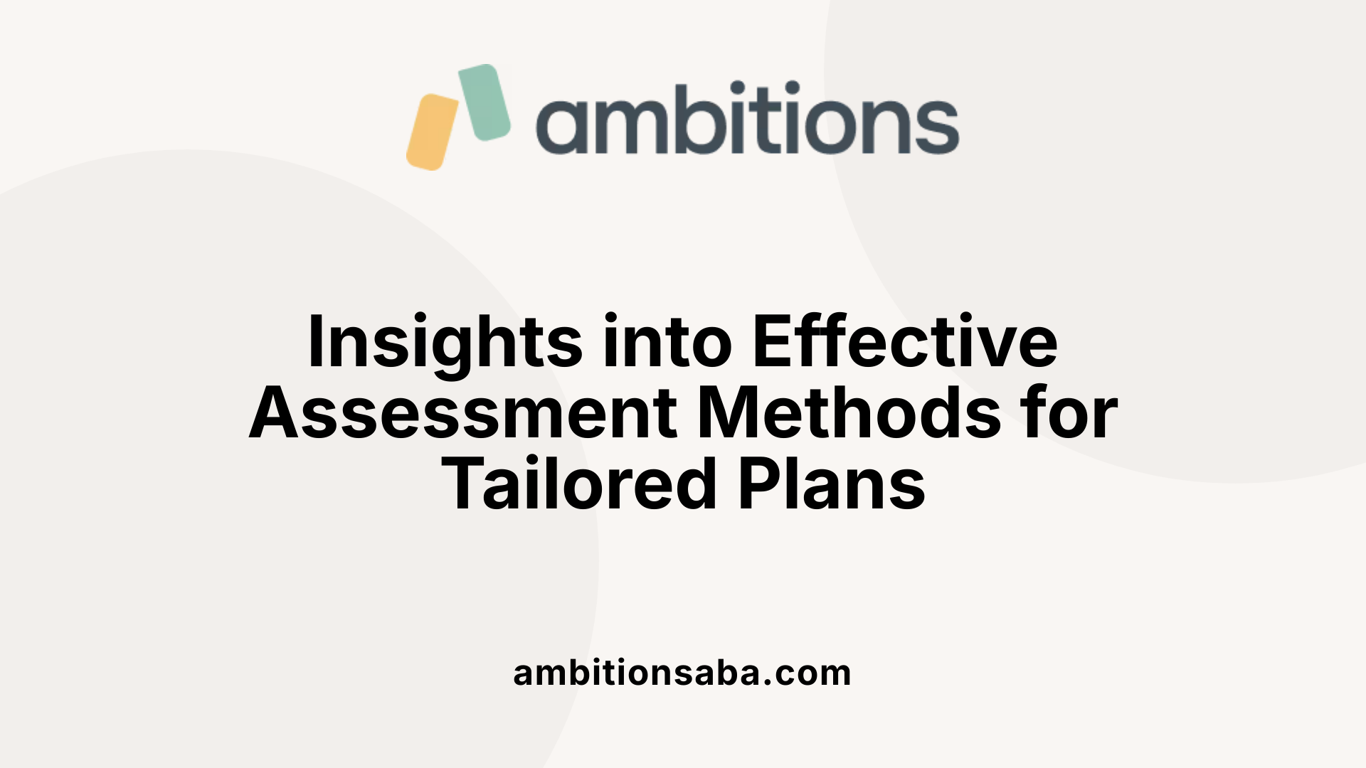 Insights into Effective Assessment Methods for Tailored Plans