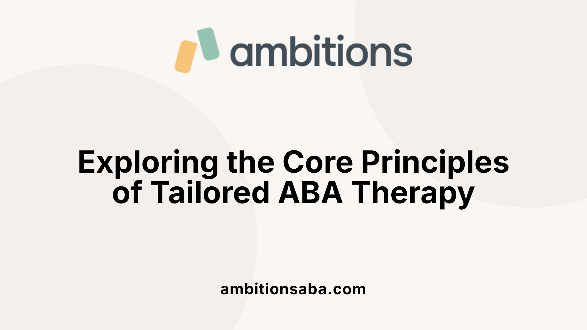 Exploring the Core Principles of Tailored ABA Therapy