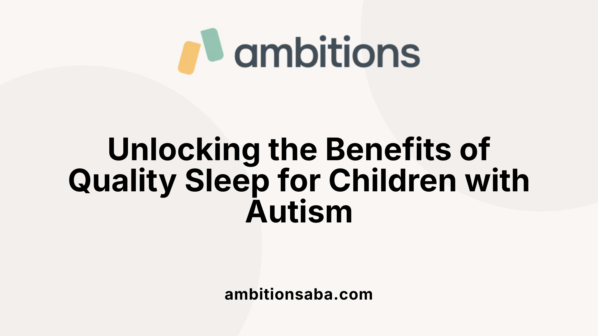 Unlocking the Benefits of Quality Sleep for Children with Autism