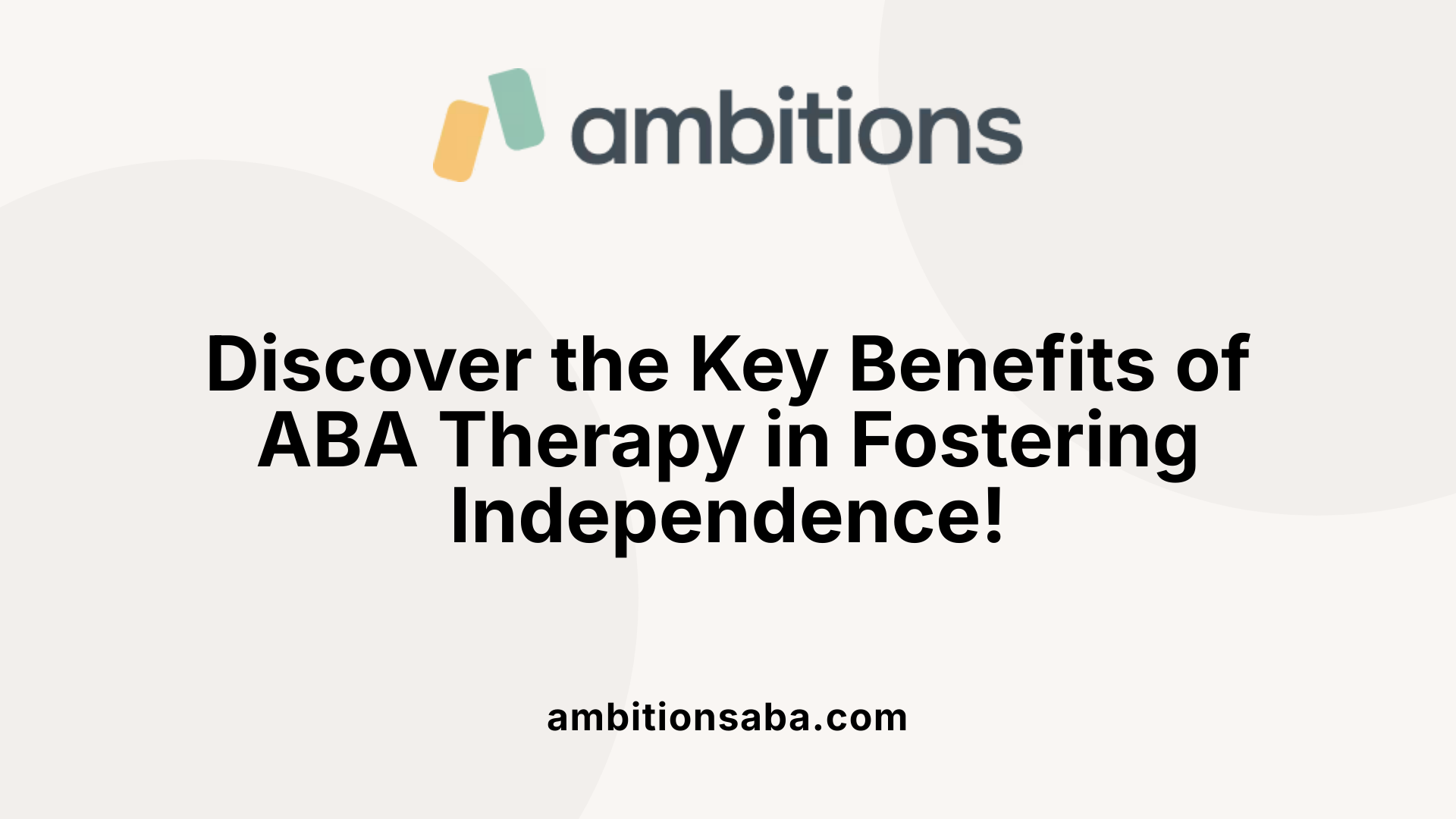 Discover the Key Benefits of ABA Therapy in Fostering Independence!