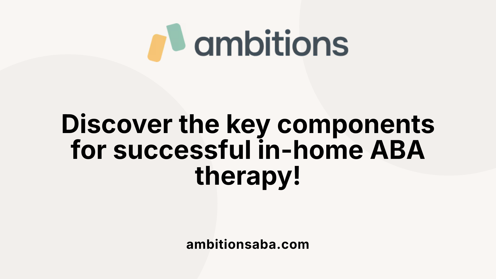 Discover the key components for successful in-home ABA therapy!