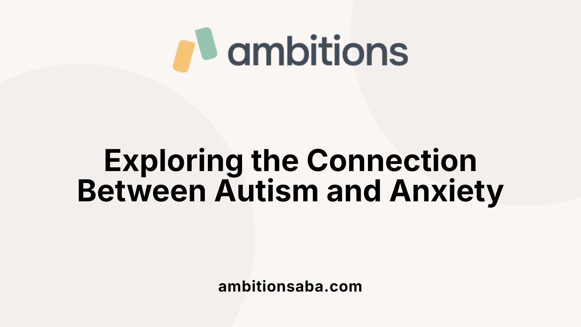 Exploring the Connection Between Autism and Anxiety