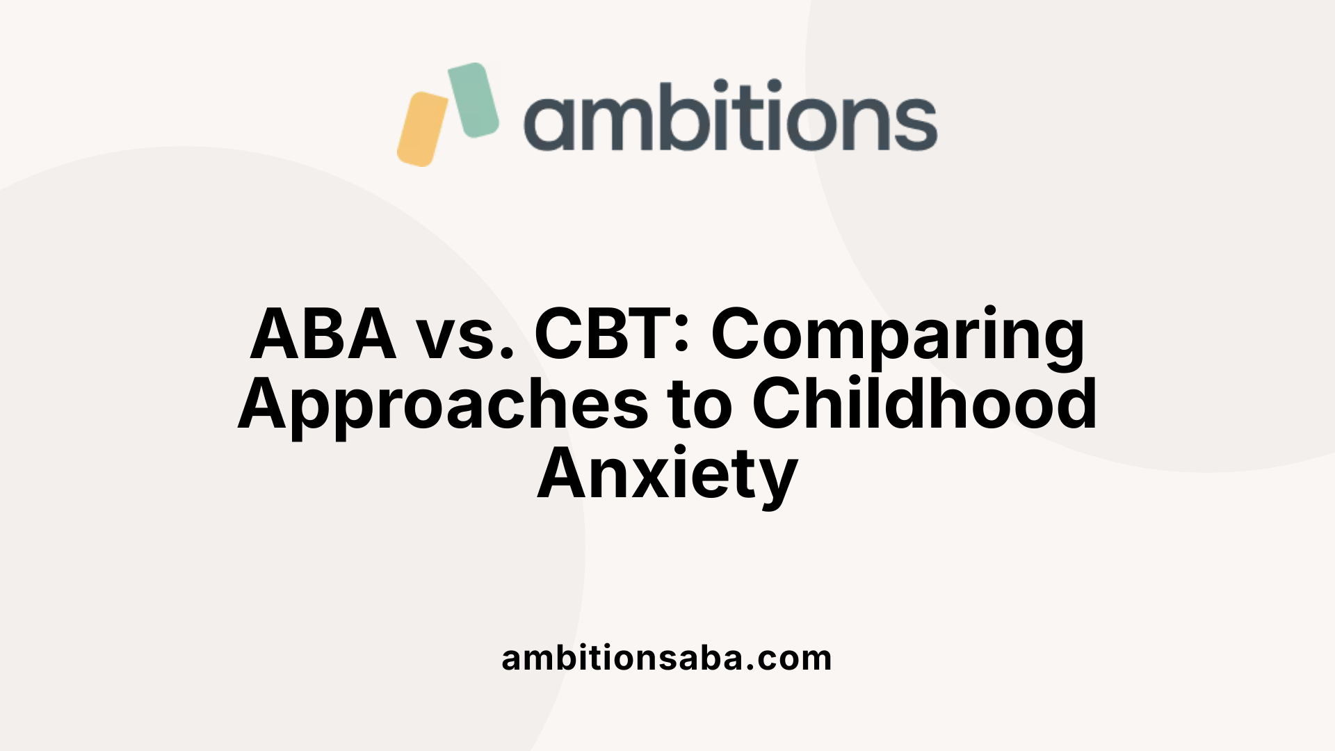 ABA vs. CBT: Comparing Approaches to Childhood Anxiety
