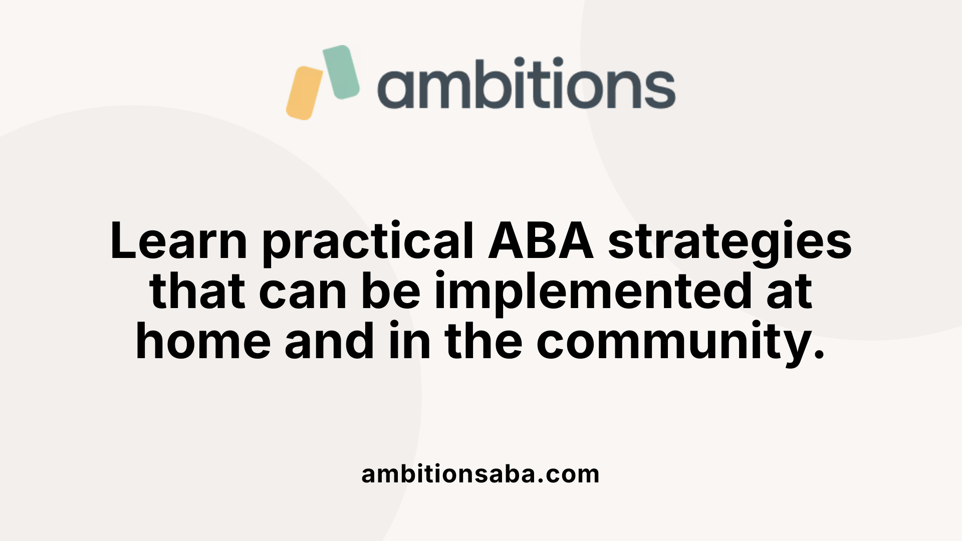 Learn practical ABA strategies that can be implemented at home and in the community.