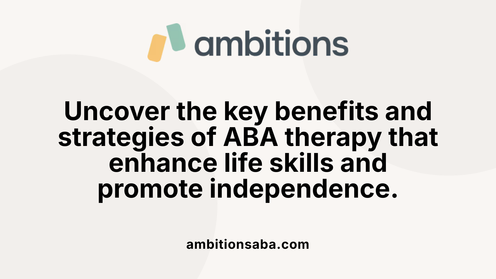 Uncover the key benefits and strategies of ABA therapy that enhance life skills and promote independence.