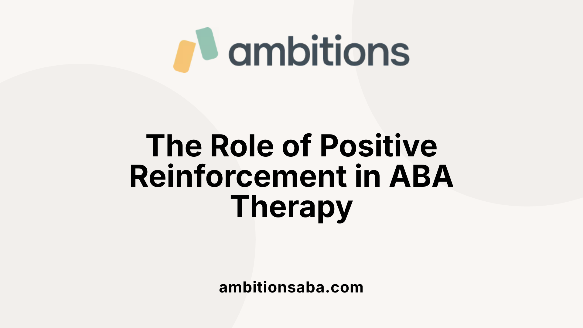 The Role of Positive Reinforcement in ABA Therapy