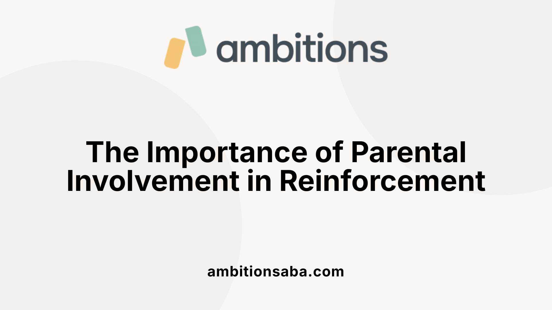 The Importance of Parental Involvement in Reinforcement
