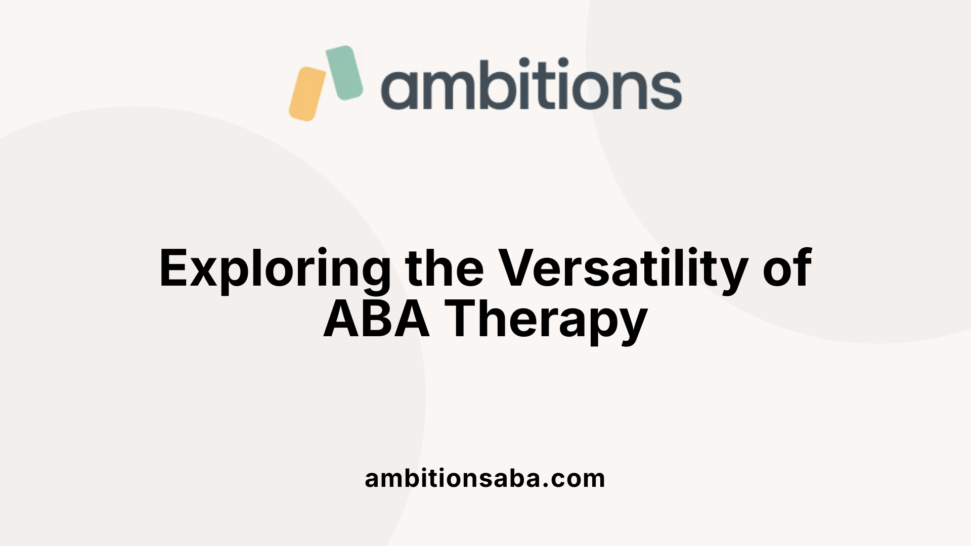 Exploring the Versatility of ABA Therapy