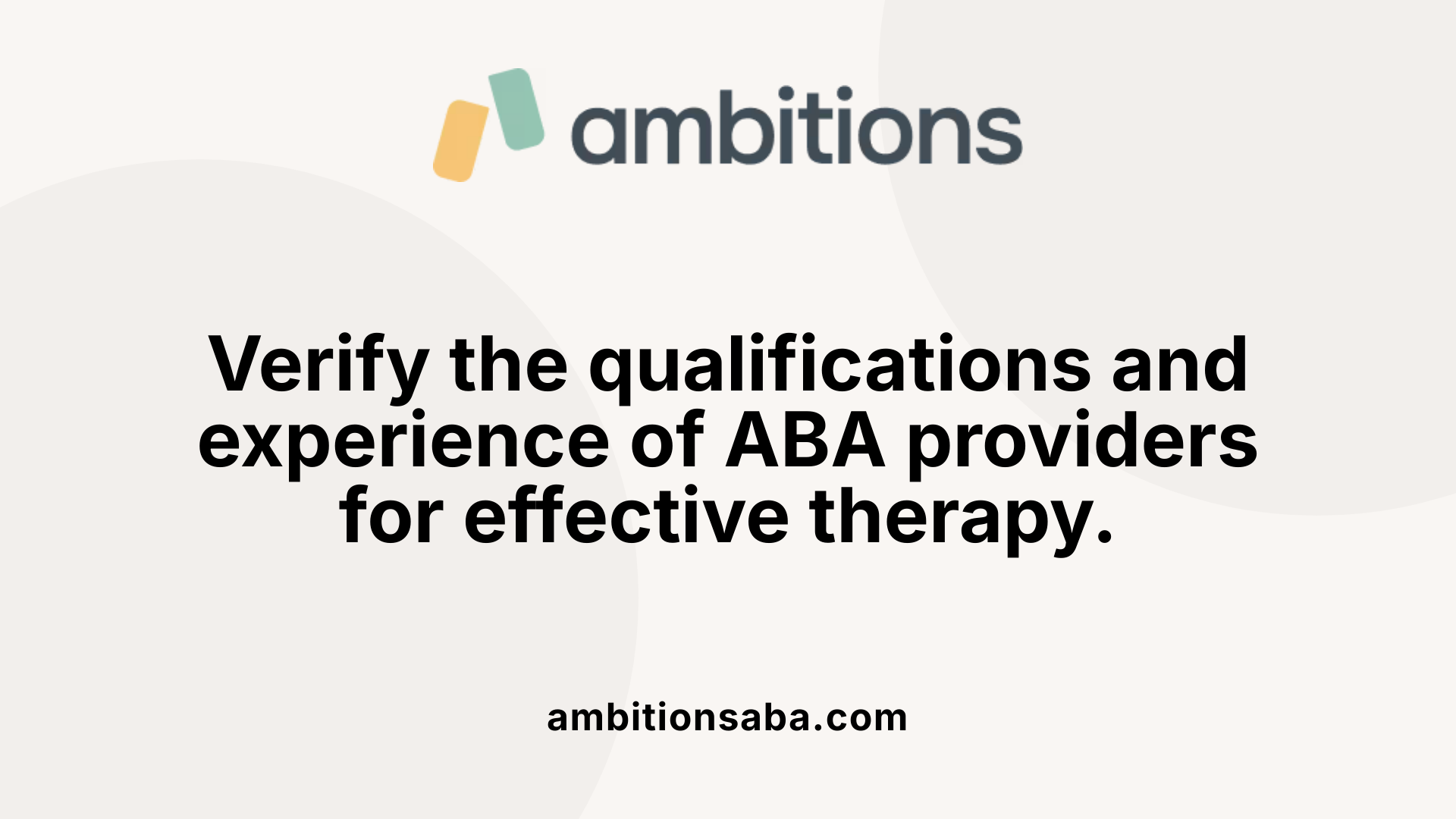 Verify the qualifications and experience of ABA providers for effective therapy.