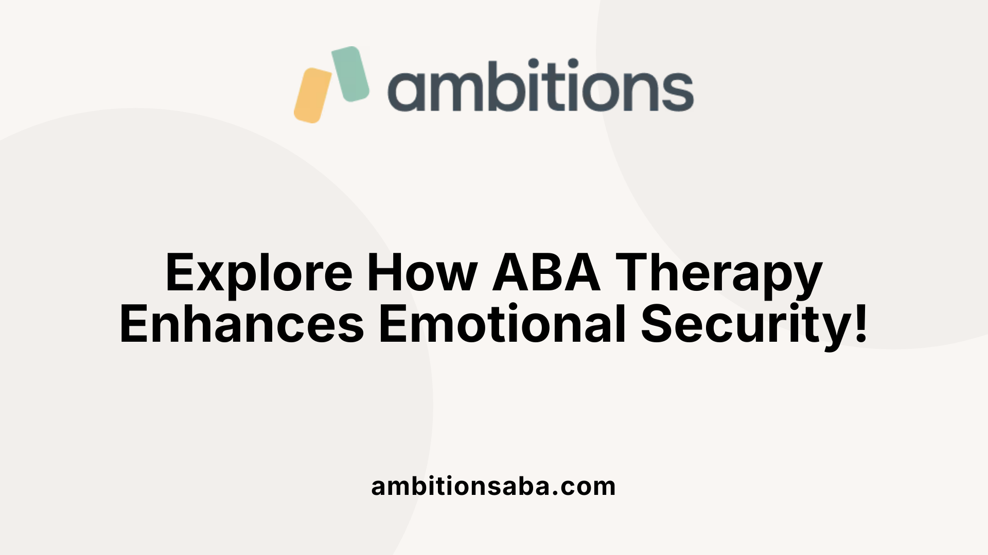Explore How ABA Therapy Enhances Emotional Security!