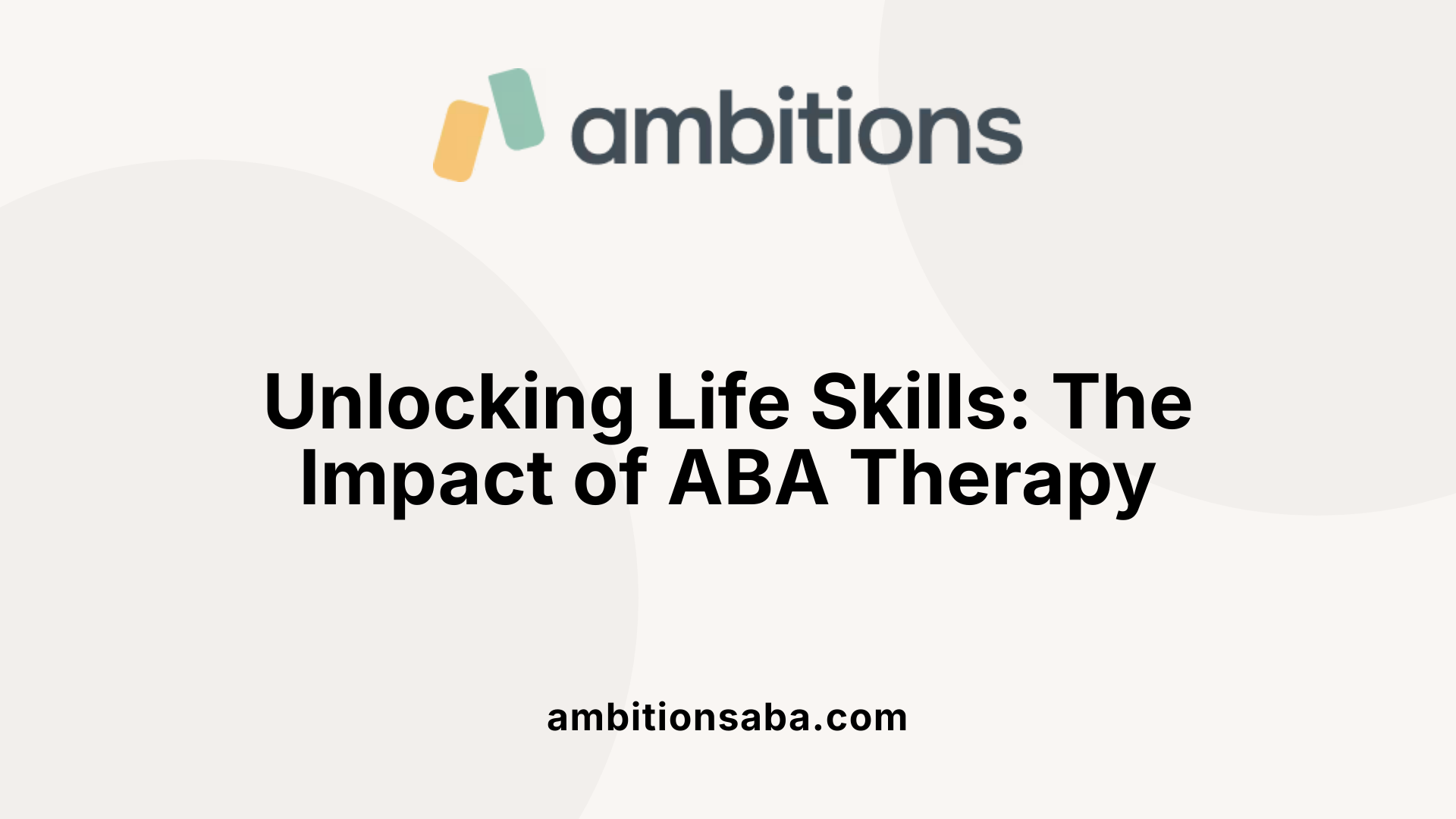 Unlocking Life Skills: The Impact of ABA Therapy