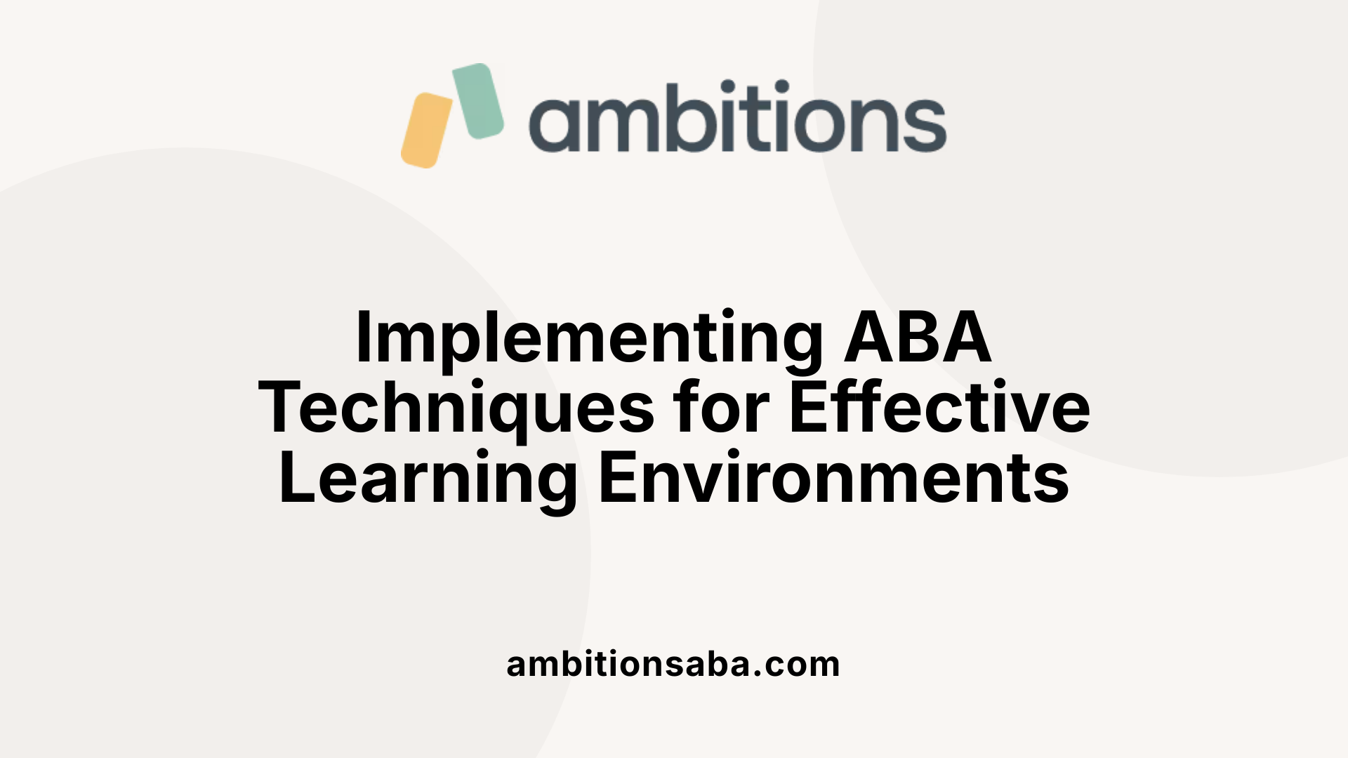 Implementing ABA Techniques for Effective Learning Environments