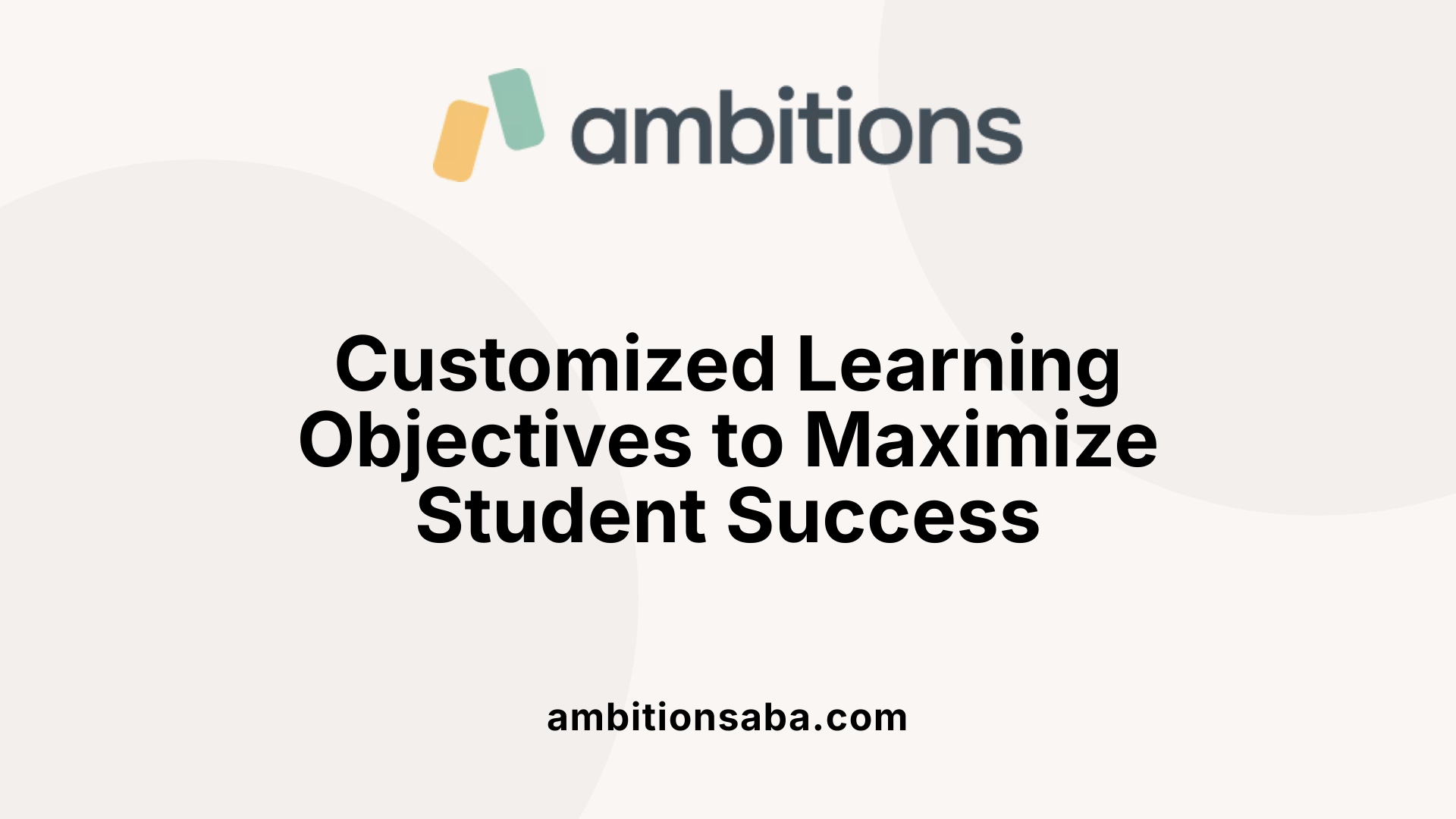 Customized Learning Objectives to Maximize Student Success